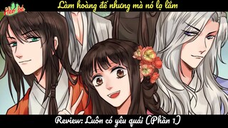 Làm hoàng đế nhưng mà nó lạ lắm - Review Luôn có yêu quái- phần 1