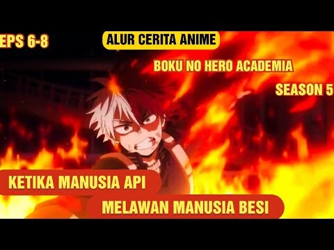 SELURUH ALUR CERITA ANIME BOKU NO HERO ACADEMIA SEASON 5 | EPS 6-8