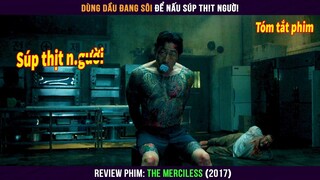 Dùng dầu đang sôi để nấu súp Thịt N.gười - tóm tắt phim The Merciless