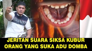 Rekaman jeritan suara siksa kubur bagi orang yang suka adu domba!