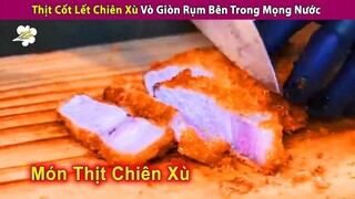 Món Thịt Cốt Lết Chiên Xù Vỏ Ngoài Giòn Rụm Bên Trong Mềm Mọng Nước | Review Con Người và Cuộc Sống