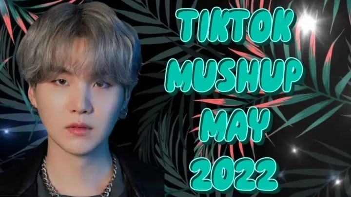 TikTok Mushup Philippines 🇵🇭 MAY 2022| TIKTOK MUSHUP