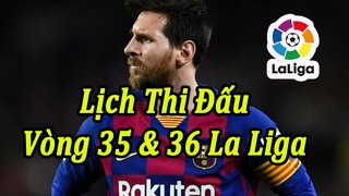 Lịch Thi Đấu La Liga Vòng 35 và 36 - Bảng Xếp Hạng Mới Nhất Sau Vòng 34 | Bóng Đá Hôm Nay