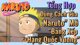 [Naruto]  Tổng Hợp | Dùng Cách Của "Naruto" Mở "Bảng Xếp Hạng Quốc Vương"