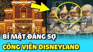 💥Những BÍ MẬT ĐÁNG SỢ và ÁM ẢNH tại công viên giải trí Disneyland | TIN GIẢI TRÍ