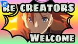 Re:CREATORS| Welcome to the world of “The Creator“_2