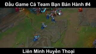 Đầu Game Cả Team Bạn Bán Hành Phần 4