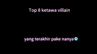 Top 8 ketawa villain,yang terakhir emang udah pasti