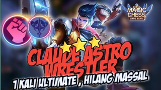 CLAUDE ASTRO WRESTLER ! 1X ULTIMATE MUSUH HILANG MASSAL ! MAGIC CHESS