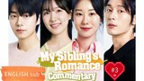 My Sibling's Rom@nce Commentary Ep 3 [ENG SUB]