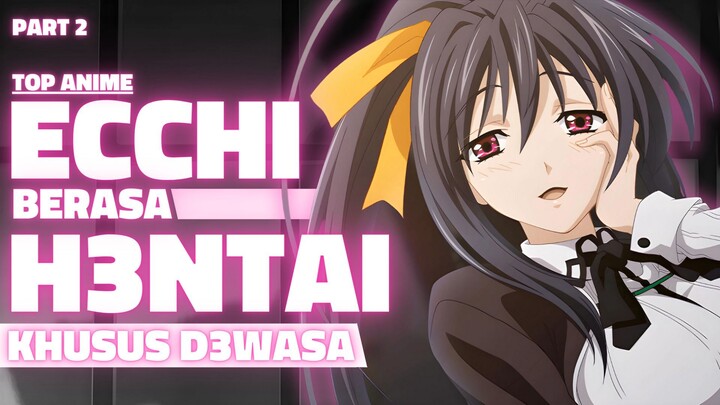 Anime Hard Ecchi Berasa H3ntai - KHUSUS D3WASA - Part 2