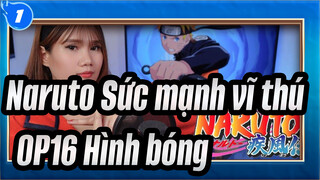 [Naruto Sức mạnh vĩ thú] OP16 Hình bóng (KANA-BOON), Phối lại bởi Ann Sandig_1