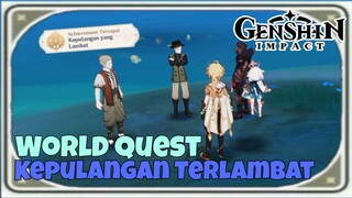 world Quest | Kepulangan Terlambat | [ Genshin Impact ]