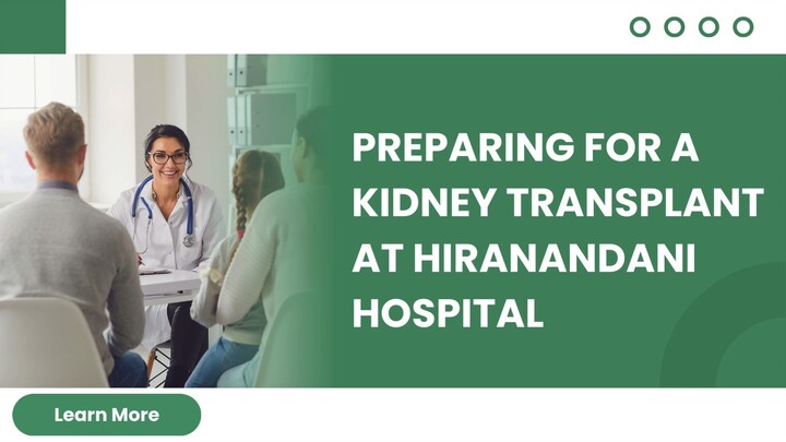 Preparing for a Kidney Transplant at Hiranandani Hospital