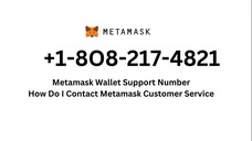 How Do I Contact Metamask Customer Service (+1 808 217 4821)