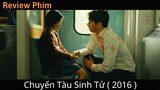 Review Phim: Train To Busan ( 2016 ) | Phс║зn 1 | Review Phim Hay