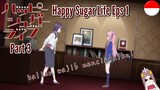 Happy Sugar Life || Eps 1 || Part 3 | Dubb Indo
