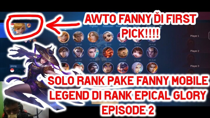 Solo Rank Fanny Mobile Legend Episode 2 Dikasih First Pick Fanny Epical Glory!!!