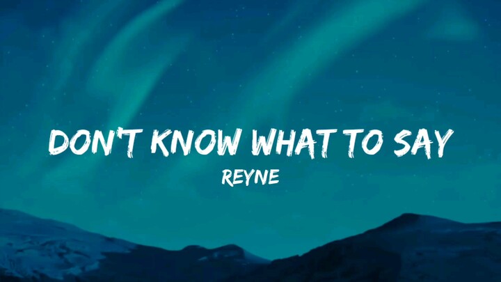 Don't Know What To Say Lyrics cover by Reyne