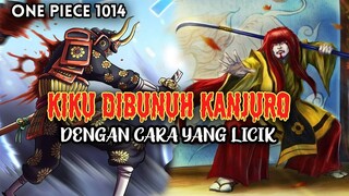 OP 1014 !! KANJURO MENUSUK KIKU DARI BELAKANG, KIKU MATI ?? ( ONE PIECE )