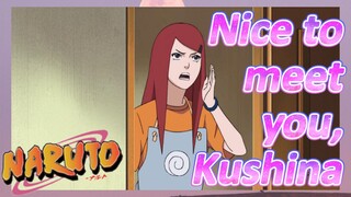 Nice to meet you, Kushina