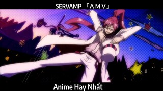 SERVAMP 「ＡＭＶ」Hay Nhất