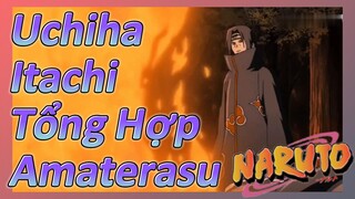 Uchiha Itachi Tổng Hợp Amaterasu