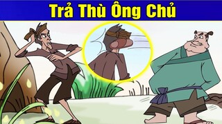 TRẢ THÙ ÔNG CHỦ | Phim Hoạt Hình | Truyện Cổ Tích | Khoảnh Khắc Kỳ Diệu 2019 | Phim Hay