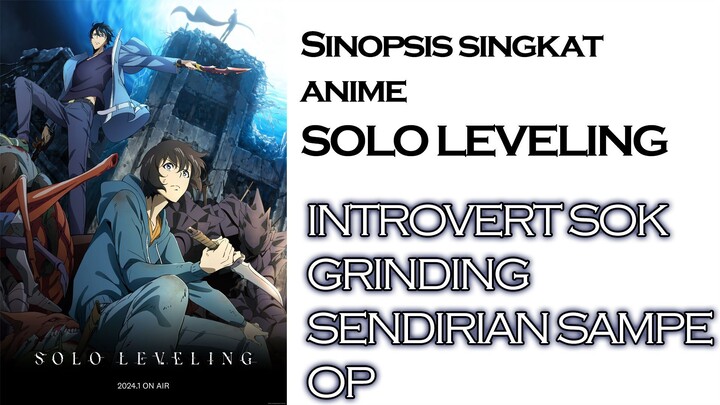 INTROVERT GRINDING SENDIRIAN SAMPE OP | Sinopsis singkat anime Solo Leveling