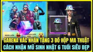 (Free Fire) GARENA XÁC NHẬN TẶNG 3 ĐỒ HỘP MA THUẬT SIÊU NGON , CÁCH NHẬN FREE MŨ SINH NHẬT 6 TUỔI