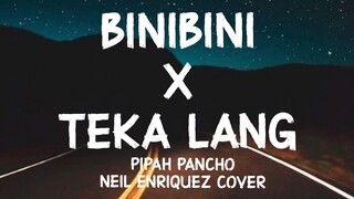 Binibini x Teka Lang MASHUP | Pipah Pancho, Neil Enriquez (Cover Lyrics)