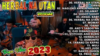 HERBAL NA UTAN REGGAE | TROPAVIBES REGGAE | BEST OF TROPAVIBES | REGGAE NONSTOP