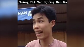 Tưởng gì hoá ra sợ ông bán gà