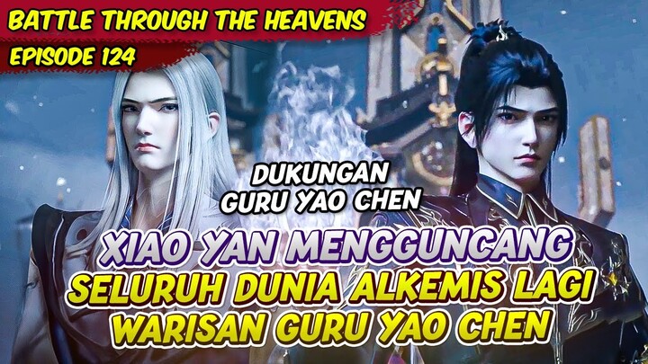 KEMAMPUAN XIAO YAN MENGGUNCANG DUNIA ALKEMIS KEMBALI | BATTLE THROUGH THE HEAVENS | EPS 124