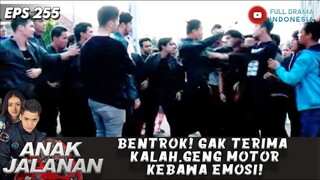 BENTROK! GAK TERIMA KALAH, GENG MOTOR KEBAWA EMOSI! - ANAK JALANAN 255