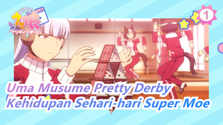 Uma Musume Pretty Derby| Kehidupan Sehari-hari Super Moe(I)_1