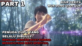 PEMUDA CUPU YANG DI BULLY BERUBAH MENJADI KUAT KARENA BATU SPIRITUAL - WU DONG QIAN QUN PART 1