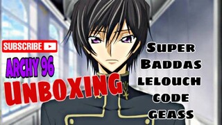 Super Baddas! Unboxing Lelouch Code Geass