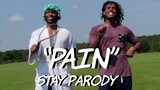 "PAIN" - STAY Parody | Dtay Known