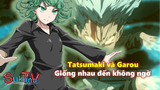[One Punch Man]. Điểm giống nhau không ngờ giữa Tatsumaki và Garou!