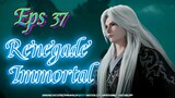 Renegade Immortal Episode 37 Subtitle Indonesia