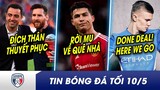 TIN BÓNG ĐÁ TỐI 10/5:Xavi trực tiếp thuyết phục, Messi tái hợp Barca?Rời MU, Ronaldo trở lại quê nhà