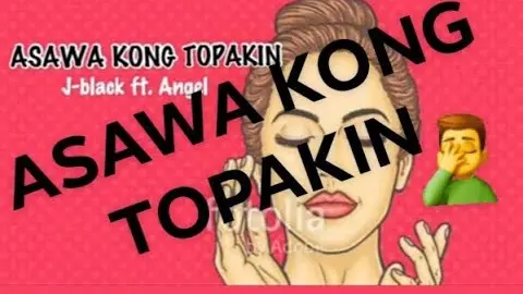 Asawa Kong Topakin - J-black Ft. Angel (Lyrics)