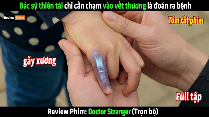 Bác sỹ thiên tài chỉ cần chạm vào vết thương là đoán ra bệnh - tóm tắt phim hay