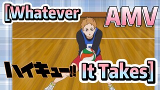 [Haikyuu!!]  AMV |  [Whatever It Takes]