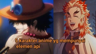 5 karakter anime terkeren mempunyai elemen api🔥🔥