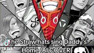 Strawhats Singing Daddy's Home