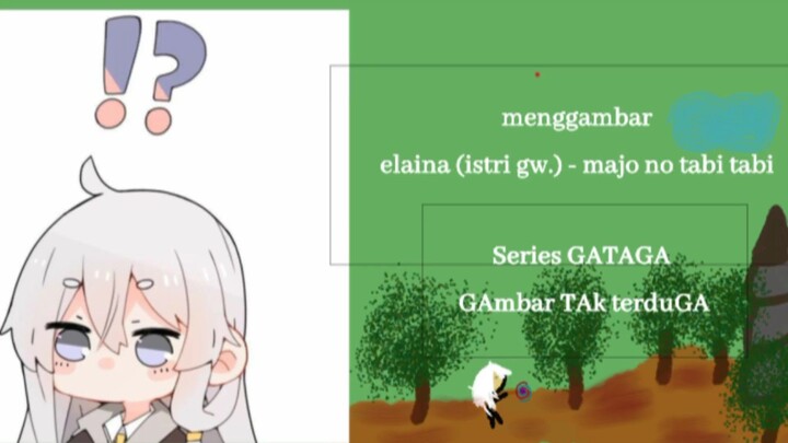 menggambar elaina (istri gw.) - majo no tabi tabi | Series GATAGA (Gambar TAk tertuGa)