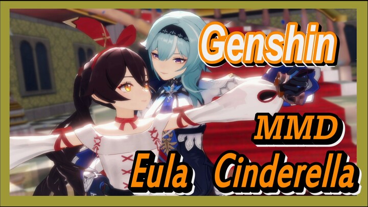 [Genshin  MMD]  Eula,  Cinderella