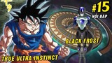 Frost vũ trụ 6 có Black Frost không , Trạng thái Ultra Instinct mạnh nhất?